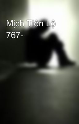 Mịch Tiên Lộ 767-