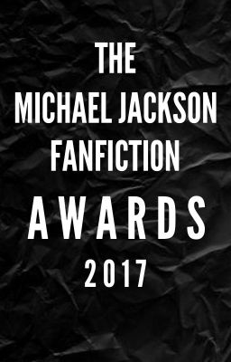 Michael Jackson Fanfiction Awards 2017--Nominations open January 10th