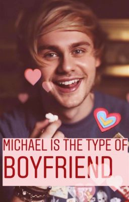 michael type of boyfriend