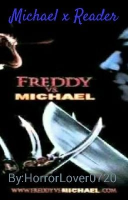 Michael x Reader (Michael Myers VS Freddy Krueger) 