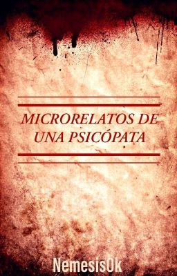 Microrelatos de una psicópata 🔪💀 [PAUSADA]