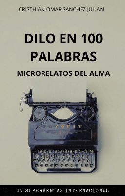 MICRORELATOS : DILO EN 100 PALABRAS