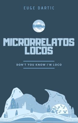 Microrrelatos Locos | Euge Dartic