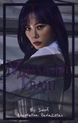 《🦹🏿‍♀️MIDNIGHT TRAIN🦹🏿‍♀️》 [ʏᴏᴏᴊɪ] «📖ADAPTACIÓN📖»