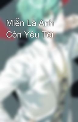 Miễn Là Anh Còn Yêu Tôi