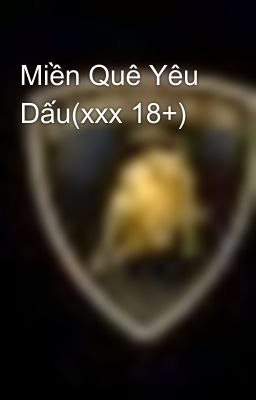 Miền Quê Yêu Dấu(xxx 18+)