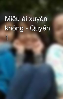 Miêu ái xuyên không - Quyển 1