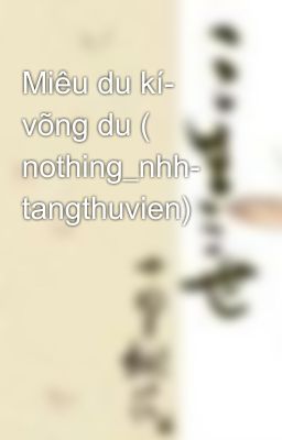 Miêu du kí- võng du ( nothing_nhh- tangthuvien)