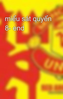 miểu sát quyển 8- end