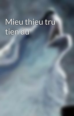 Mieu thieu tru tien du