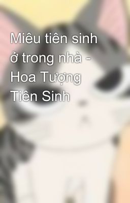 Miêu tiên sinh ở trong nhà - Hoa Tượng Tiên Sinh