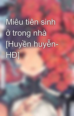 Miêu tiên sinh ở trong nhà [Huyền huyễn- HĐ]