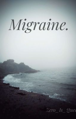 Migraine.