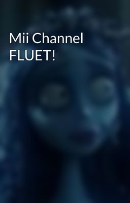 Mii Channel FLUET!