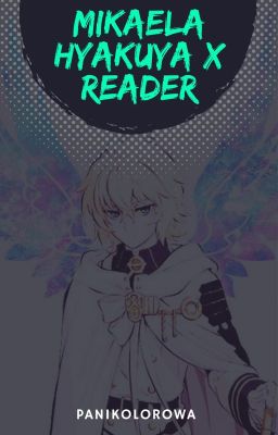 Mikaela Hyakuya x Reader