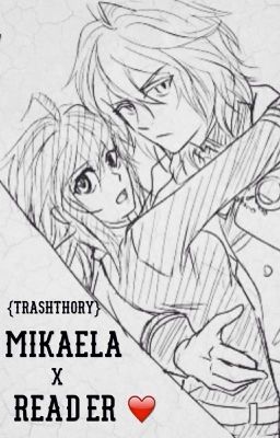 Mikaela Hyakuya X Reader /!\ EN PAUSE /!\