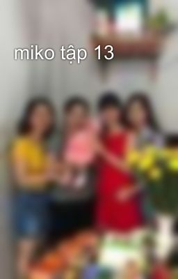 miko tập 13