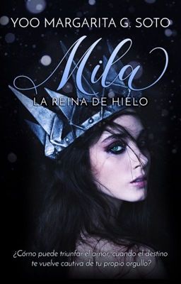 MILA, La Reina de Hielo #PGP2017 #PI2017 #premiosoro #PSL17 #PNovel