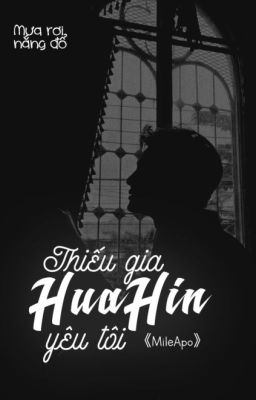 [ MileApo ] Thiếu gia Hua Hin yêu tôi