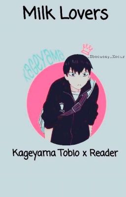 Milk Lovers (Kageyama Tobio x Reader)