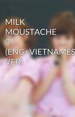 MILK MOUSTACHE 3 (ENG+VIETNAMESE VER)