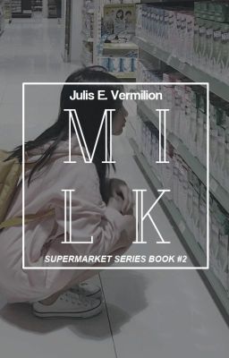 Milk [Supermarket Series ▪ Book #2]