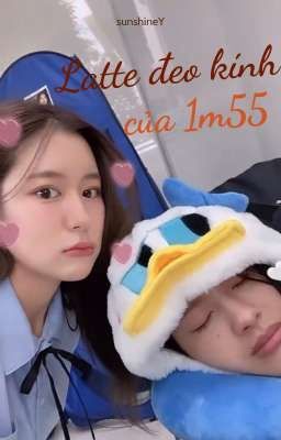 [MilkCiize][DROP] Latte đeo kính của 1m55 - sunshineY