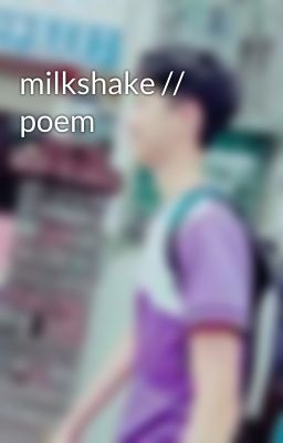 milkshake // poem