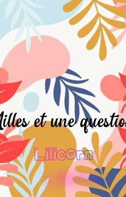 Milles et une questions [ TERMINÉE ] 