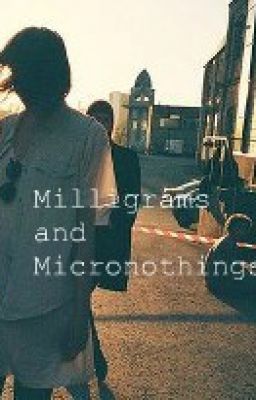 Milligrams and Micronothings