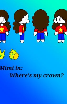 Mimi in- Where's my Crown?