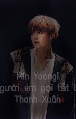 Min Yoongi người em gọi tắt là Thanh Xuân