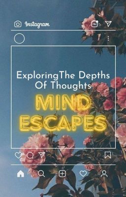 Mind Escapes:~exploring the depths of thoughts