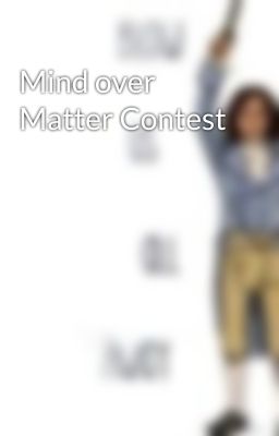 Mind over Matter Contest