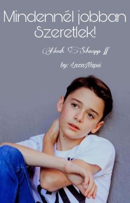 Mindennél jobban szeretlek! - Noah Schnapp fanfiction