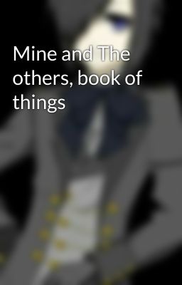 Mine and The others, book of things