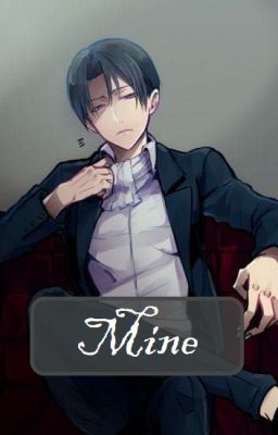 Mine || LEVIHAN || SMUT MAYBE? ||