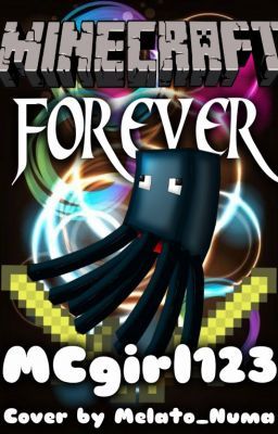 Minecraft forever (COMPLETED) (FIRST EVER FANFIC)