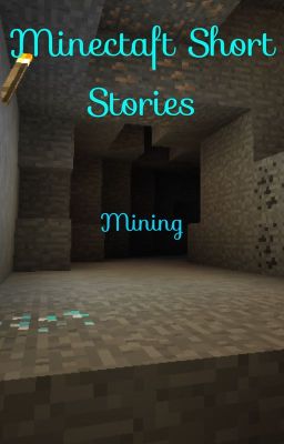 Minecraft Short Stories: Mining