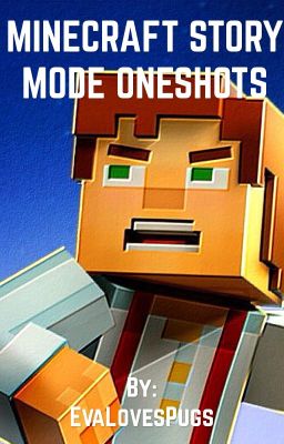 MINECRAFT STORY MODE ONESHOTS