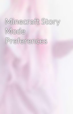 Minecraft Story Mode Preferences