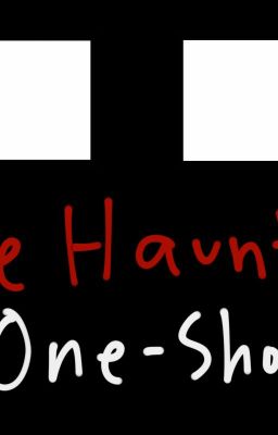 Minecraft: The Haunted - One-Shots (Including Ships!)