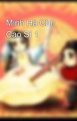 Minh Hà Chi Cao Sí 1