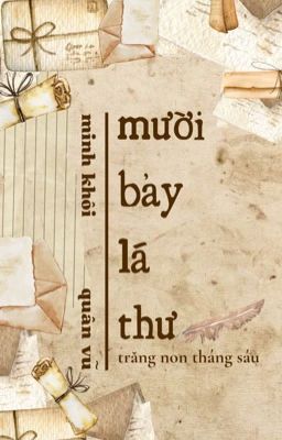 [minh khôi x quân vũ] mười bảy lá thư