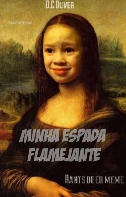 MINHA ESPADA FLAMEJANTE - Rants de eu meme