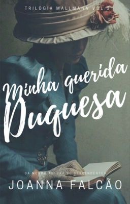 Minha querda Duquesa...