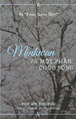 [Minhwan] MINHWAN VÀ MỘT PHẦN CUỘC SỐNG