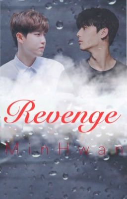 [MINHWAN] - REVENGE [HOÀN]