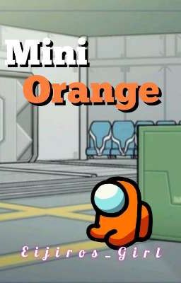 Mini Orange ~ {{Among Us ONESHOT}}