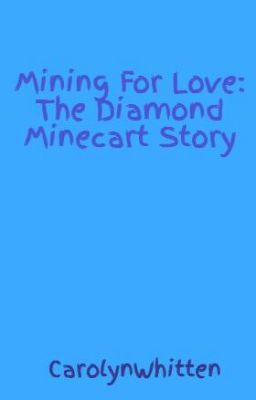 Mining For Love: The Diamond Minecart Story